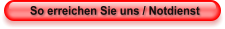 So erreichen Sie uns / Notdienst